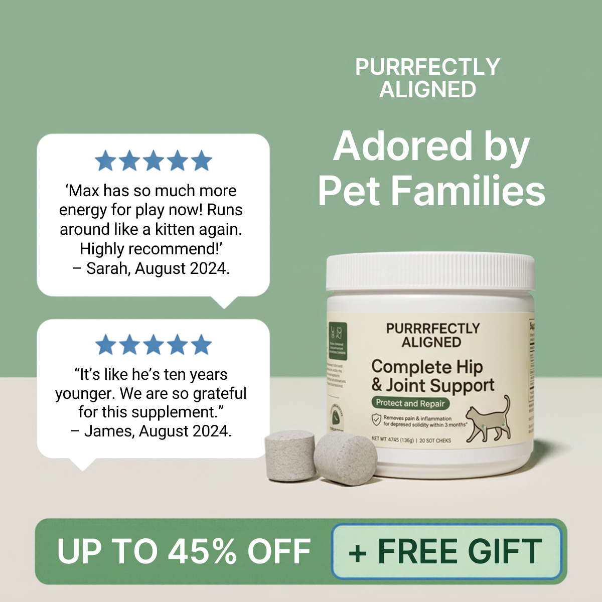 Jar of Purrfectly Aligned cat hip and joint chews with two 5-star review bubbles on sage green and a 45% off banner