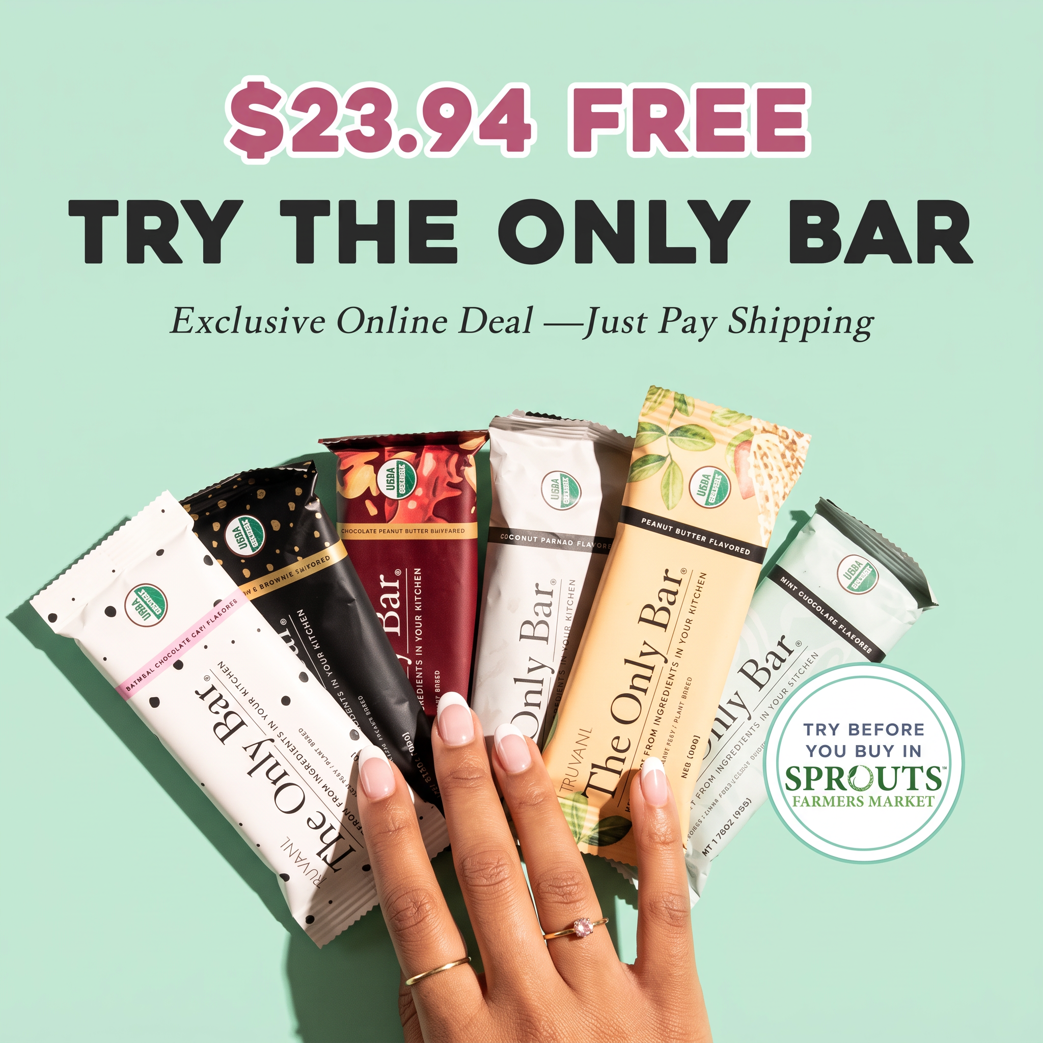 Hand fanning six The Only Bar snack bars on mint green with $23.94 Free headline and Sprouts Farmers Market badge
