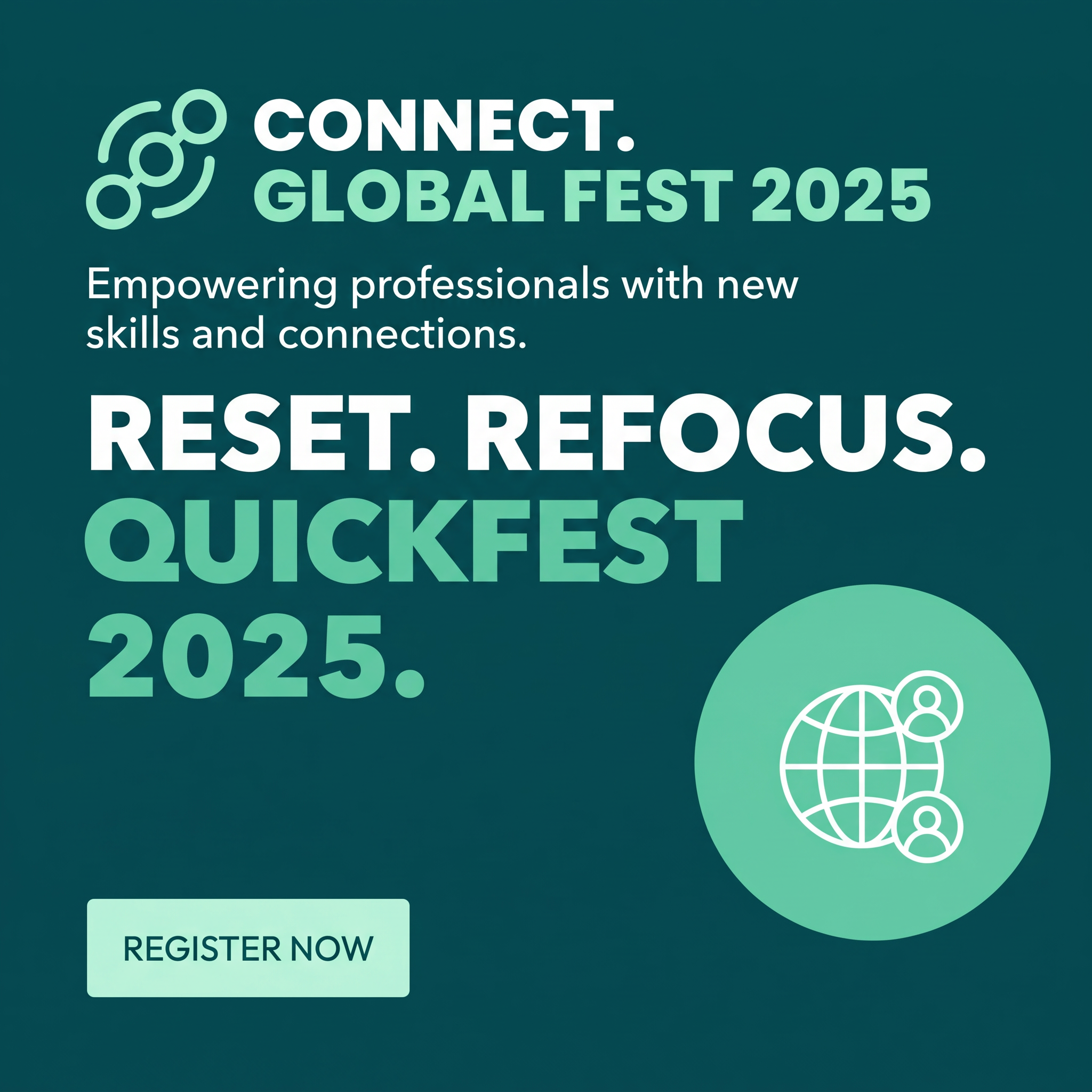 Dark teal event ad with Global Fest 2025 title, Reset Refocus QuickFest 2025 headline, globe icon and Register Now button