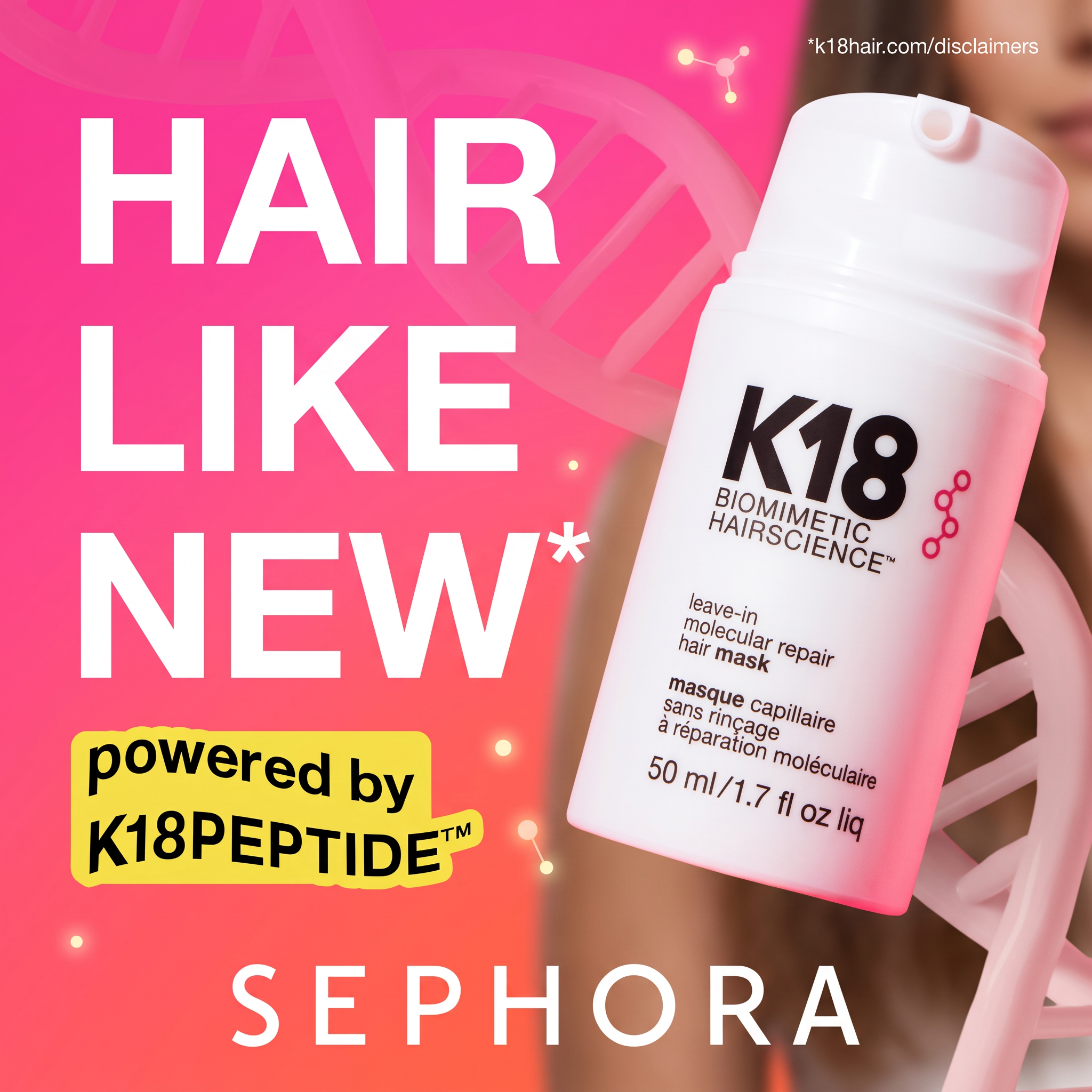 K18 leave-in hair mask bottle on a pink background with DNA strands, Hair Like New headline and Sephora logo