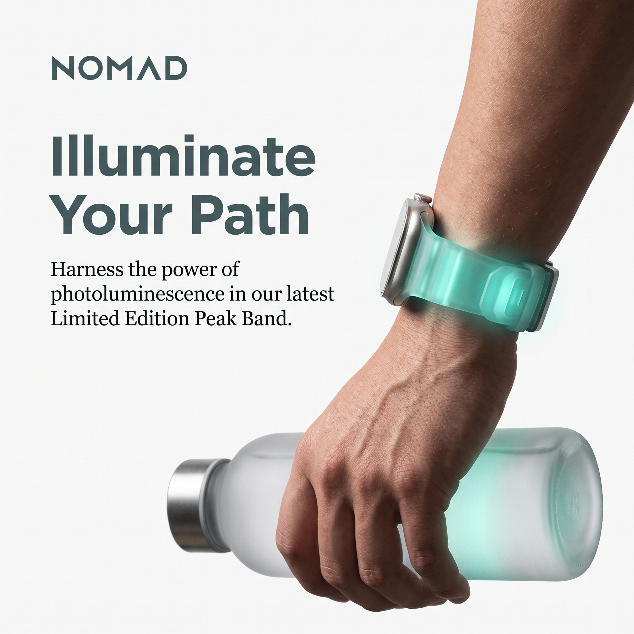 Wrist wearing smartwatch with glowing teal band, hand holding a frosted water bottle, headline Illuminate Your Path
