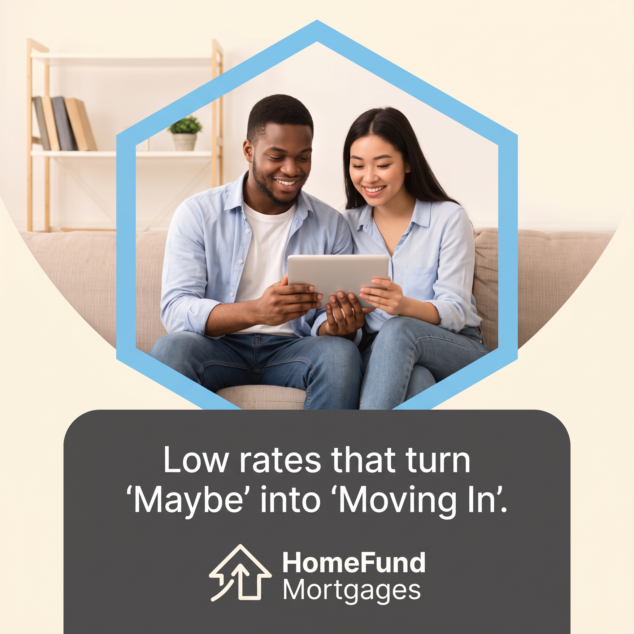 Smiling couple on a sofa looking at a tablet inside a blue hexagon, text Low rates that turn Maybe into Moving In