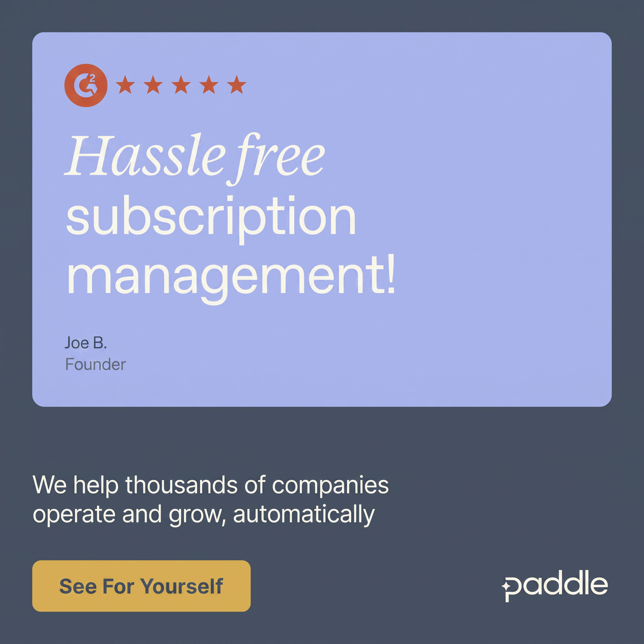 Lavender card with G2 logo, five stars and the quote Hassle free subscription management by a founder, Paddle logo and button