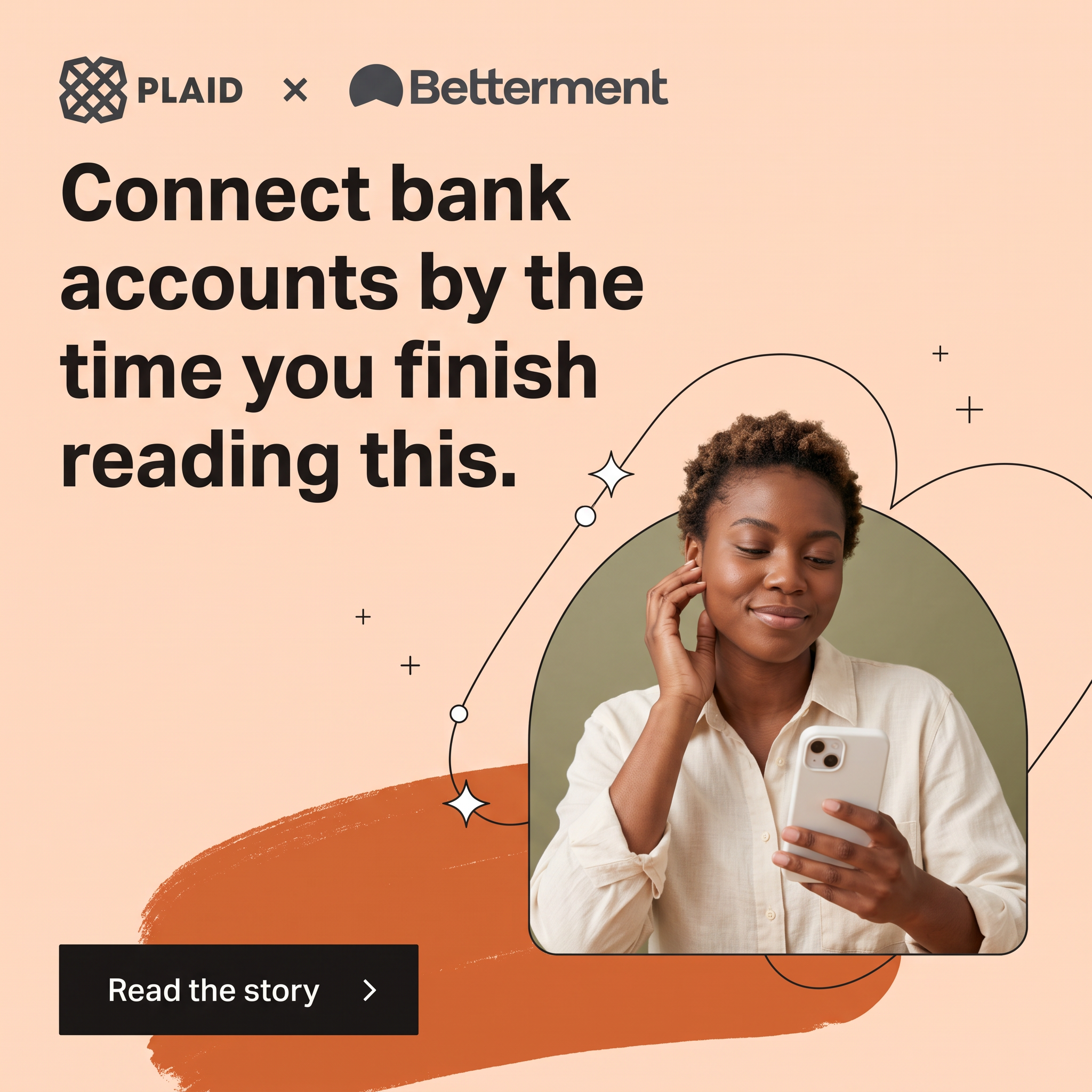 Plaid x Betterment ad: smiling woman with phone in arch frame on peach, orange brushstroke and Read the story button
