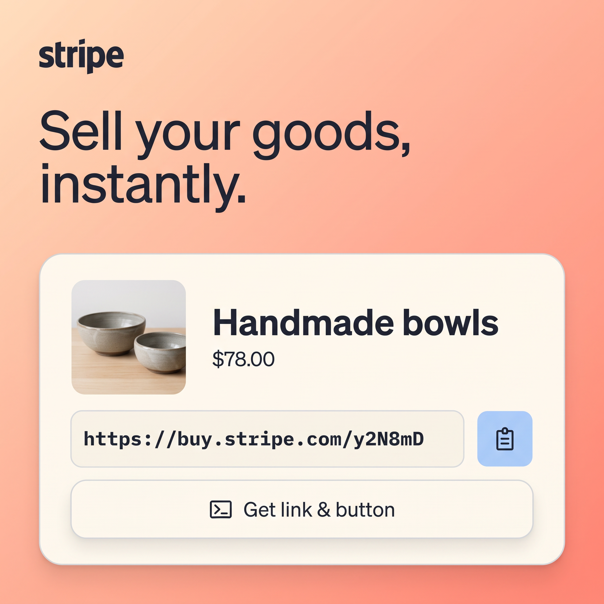 Stripe ad on peach gradient: headline Sell your goods instantly, product card for handmade bowls at $78 with payment link