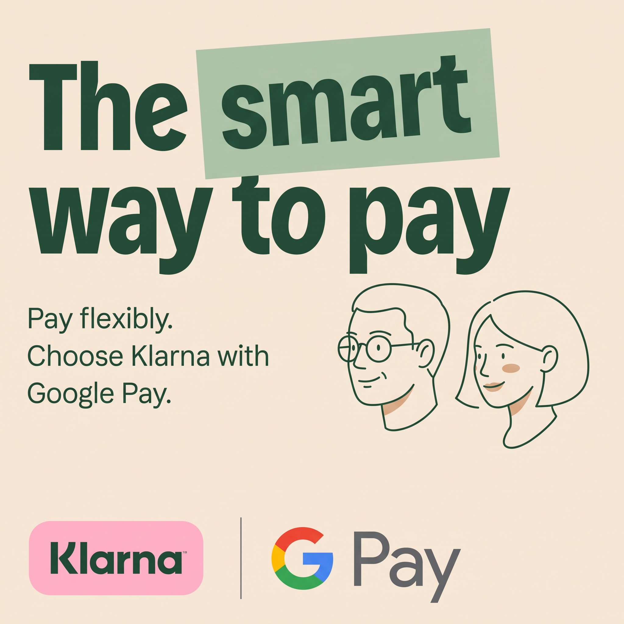 Klarna and Google Pay ad with bold headline The smart way to pay, two line-drawn faces and both logos on beige