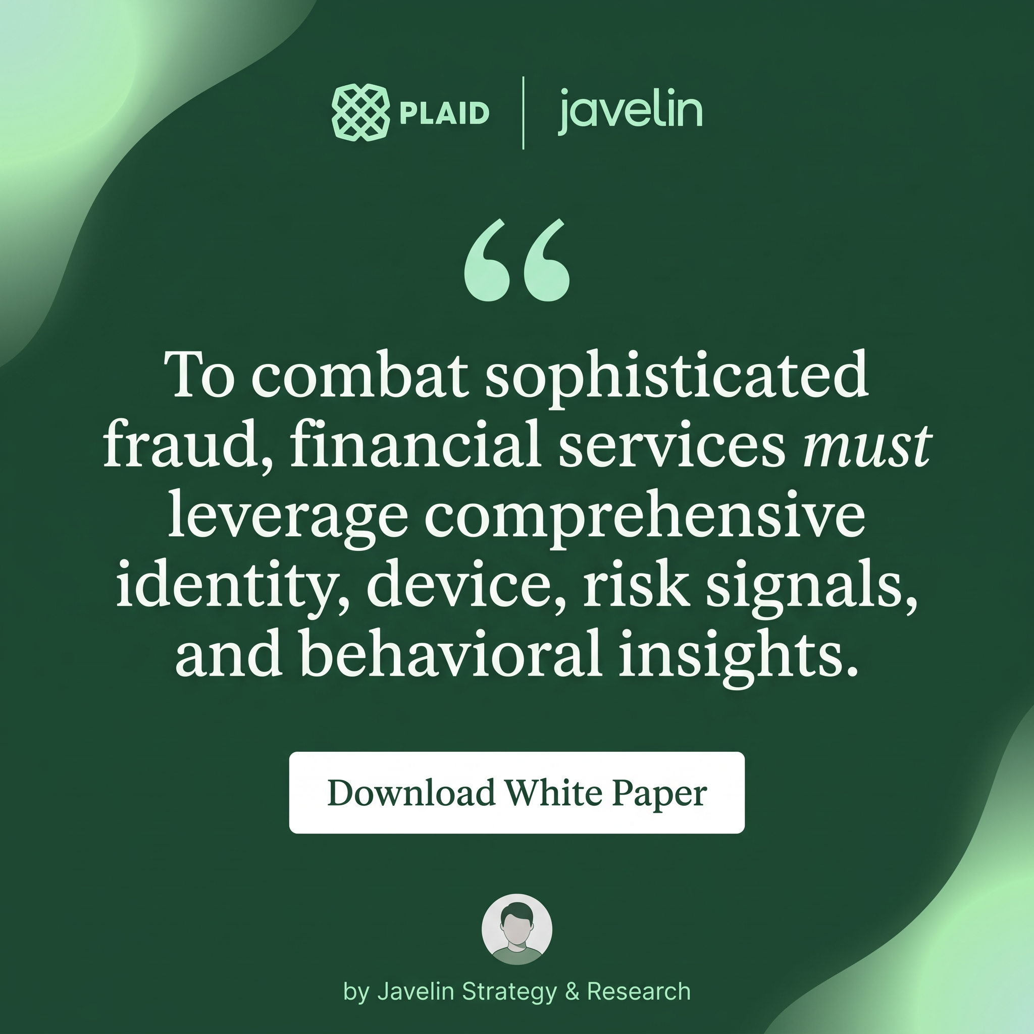 Dark green Plaid and Javelin ad with serif quote about combating fraud, Download White Paper button and author byline
