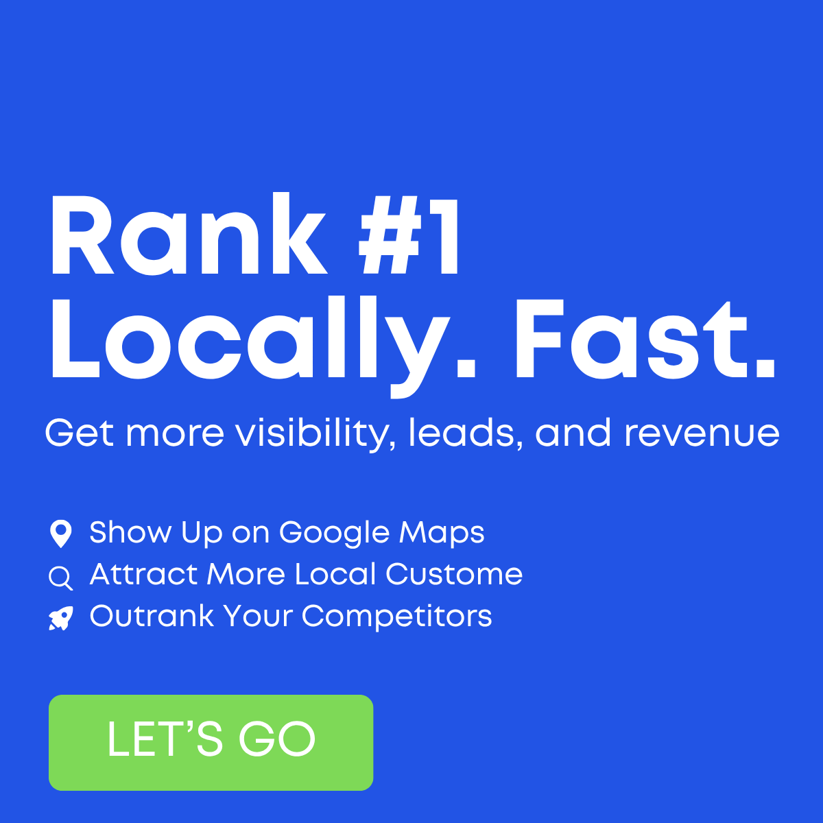 Flat blue ad with large white text 'Rank #1 Locally. Fast.', three benefit bullets and a green Let's Go button
