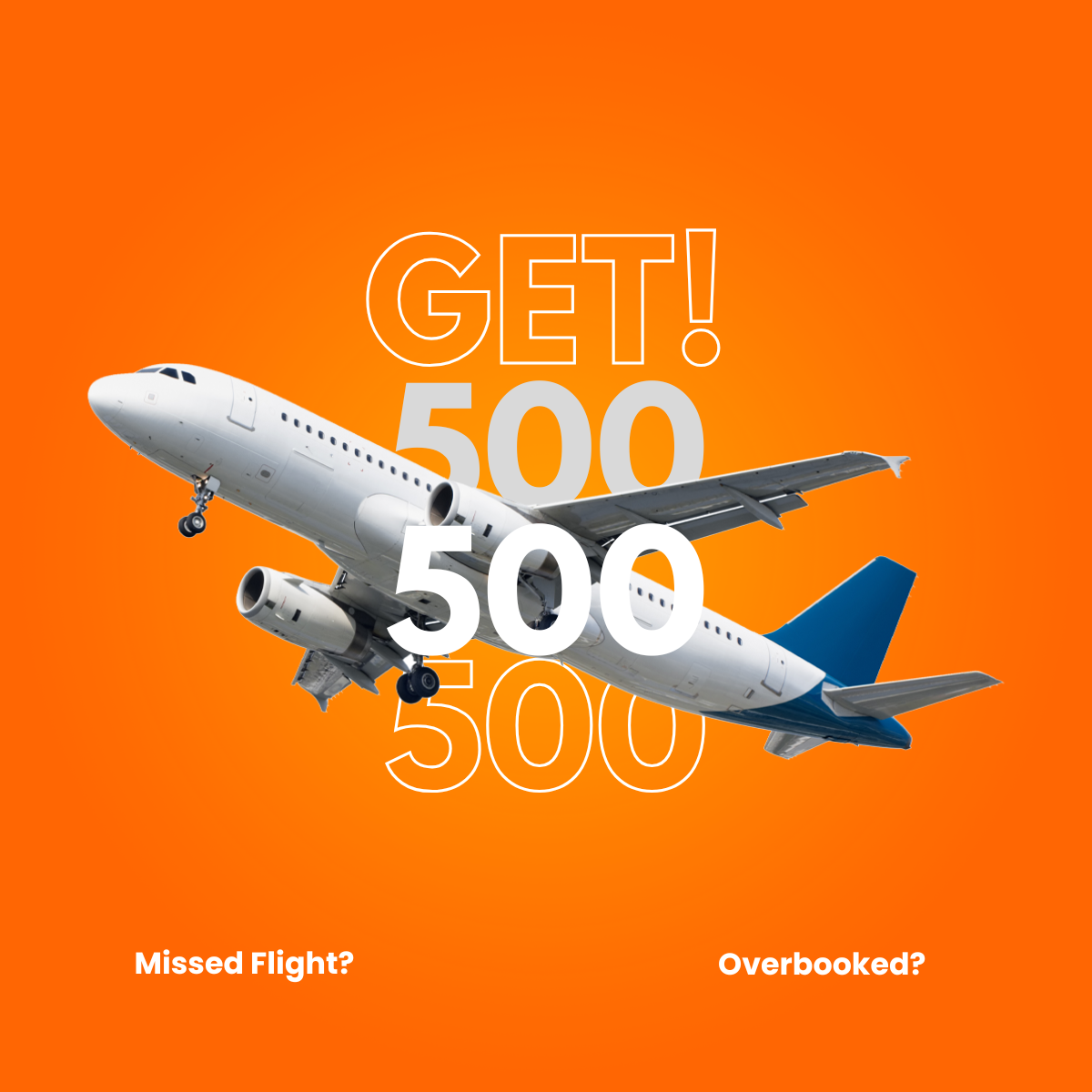 Passenger plane taking off on an orange background with outlined GET! and a large 500, captions Missed Flight and Overbooked