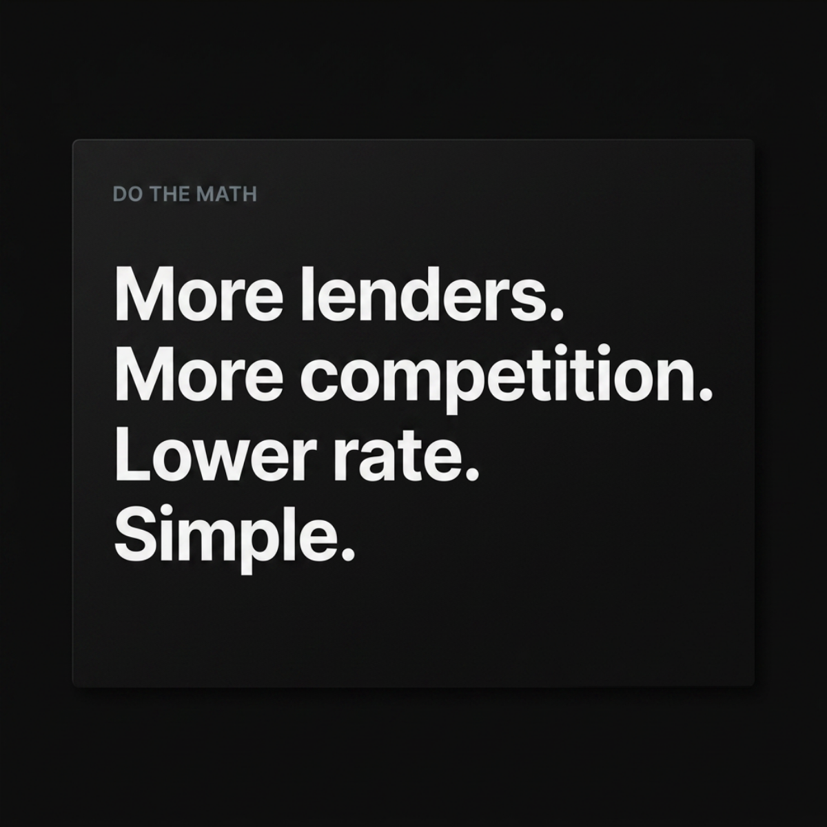 Dark card with label 'Do the math' and white text: More lenders. More competition. Lower rate. Simple.