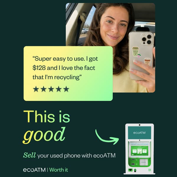 ecoATM ad: young woman taking a car selfie, five-star quote about $128 and recycling, headline This is good