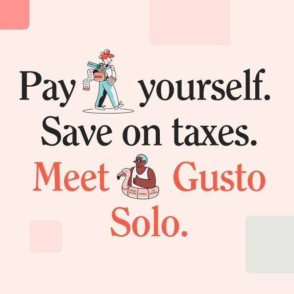 Gusto ad: Pay yourself. Save on taxes. Meet Gusto Solo, with a person carrying papers and a person on a flamingo float.