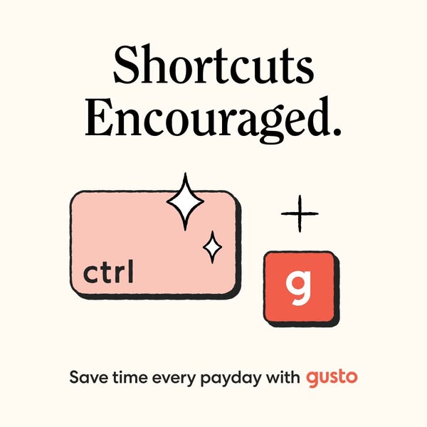 Gusto ad: Shortcuts Encouraged above illustrated ctrl + g keyboard keys, and Save time every payday with Gusto.