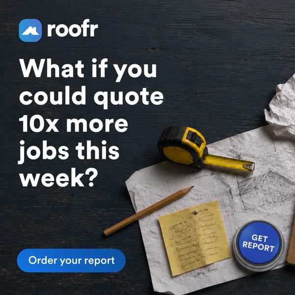 Roofr ad asking What if you could quote 10x more jobs this week? above a tape measure, sketches and a blue Get Report button