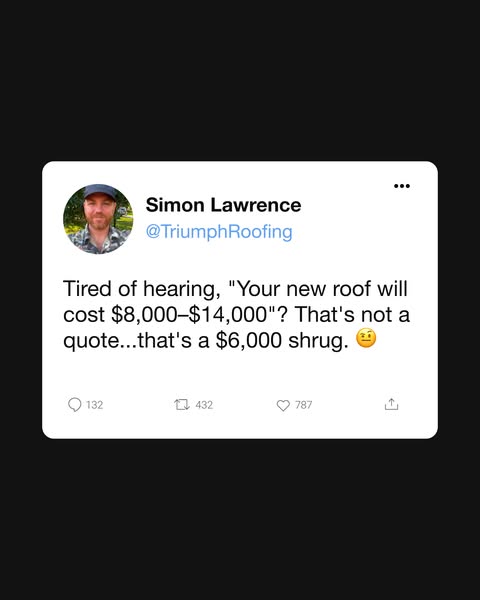 Tweet from Simon Lawrence of Triumph Roofing mocking a $8,000–$14,000 roof quote as a $6,000 shrug, on black background