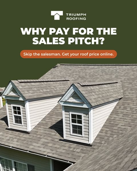 Triumph Roofing ad with headline Why pay for the sales pitch over aerial photo of grey shingle roof with two dormers