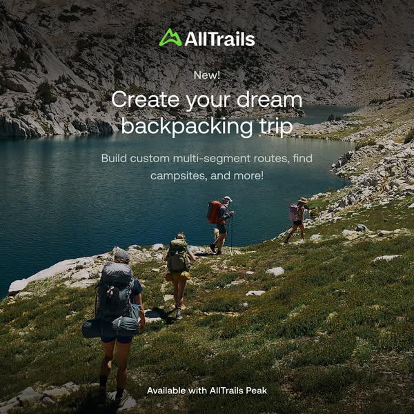 AllTrails square ad: four backpackers on green grass by a blue alpine lake, text 'Create your dream backpacking trip'